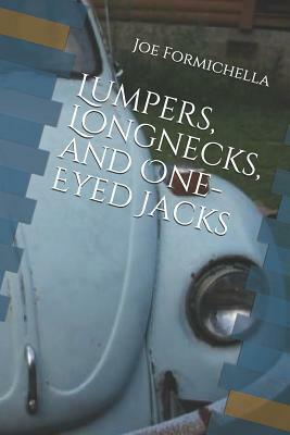 Lumpers, Longnecks, and One-Eyed Jacks: A 70s Recipe for a Rainy Day by Joe Formichella