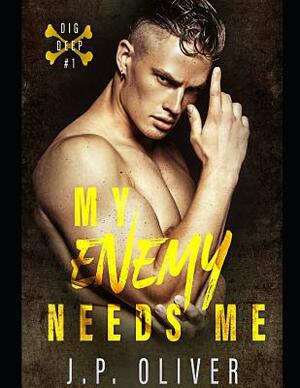 My Enemy Needs Me by J.P. Oliver