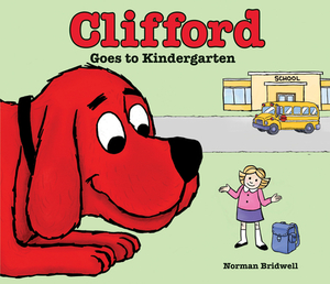 Clifford Goes to Kindergarten by Norman Bridwell