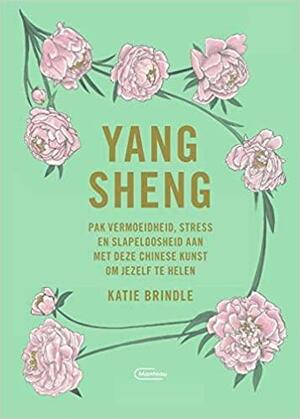 Yang Sheng : Pak Vermoeidheid, Stress en Slapeloosheid aan met deze Chinese Kunst om Jezelf te Helen by Katie Brindle