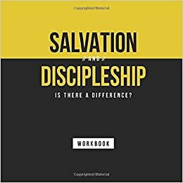 Salvation And Discipleship: Workbook by Bob Bryant, John Goodding, Kristah Kitchen, Lucas Kitchen