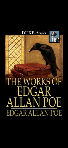 The Works of Edgar Allan Poe by Edgar Allan Poe