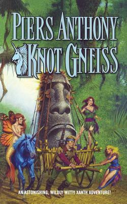 Knot Gneiss: An Astonishing, Wildly Witty Xanth Adventure by Piers Anthony