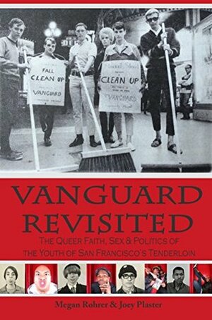 Vanguard Revisited: The Queer Faith, Sex & Politics of The Youth of San Francisco's Tenderloin by Gotti, Mia Tu Mutch, Megan M. Rohrer, Joey Plaster
