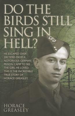 Do the Birds Still Sing in Hell? by Horace Greasley, Ken Scott