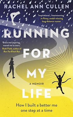 Running for My Life by Rachel Ann Cullen