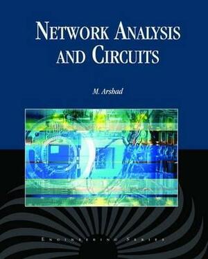 Network Analysis and Circuits W/CD by Arshad, M. Arshad