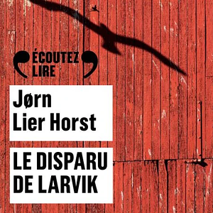 Le disparu de Larvik by Jørn Lier Horst