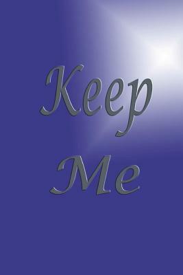 Keep Me: Password keeper book, 6x9" 120 pages, with Alphabet tab This Blue cover book is perfect to keep all your website passw by Rebecca Jones