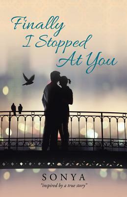 Finally I Stopped At You by Sonya