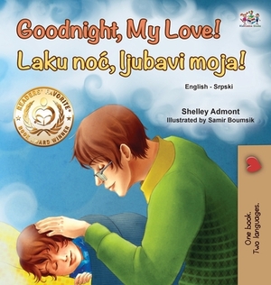 Goodnight, My Love! (English Serbian Bilingual Book for Children - Latin alphabet) by Kidkiddos Books, Shelley Admont