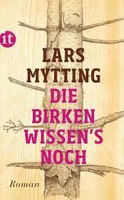Die Birken wissen's noch by Lars Mytting