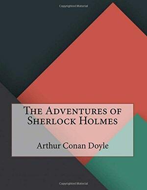 The Adventures of Sherlock Holmes: The Best of the Classics by Arthur Conan Doyle