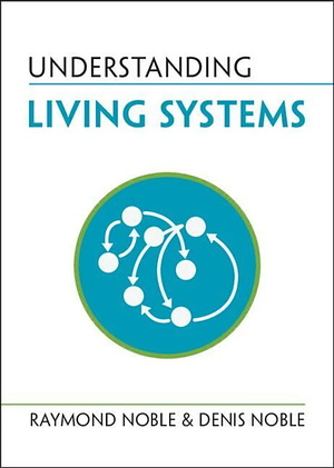 Understanding Living Systems by Raymond Noble