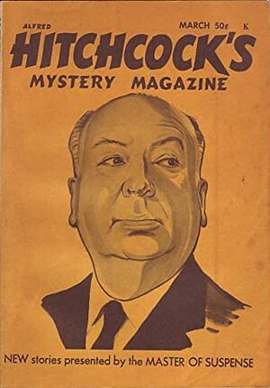 Alfred Hitchcock's Mystery Magazine, March 1969 by Rose Million Healey, Malcolm Thompson, Earle Lord, Michael Brett, Stephen Wasylyk, Robert Colby, Frank Sisk, James E. Thomas, Jaime Sandaval, Anthony Marsh, Michael Zuroy, George C. Chesbro, Max van Derveer, John Lutz