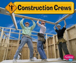 Construction Crews by JoAnn Early Macken, JoAnn Early Macken