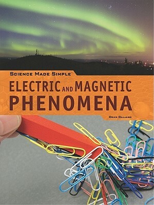 Electric and Magnetic Phenomena by Dean Galiano