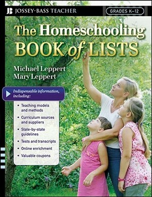 The Homeschooling Book of Lists: Grades K-12 by Michael Leppert, Mary Leppert