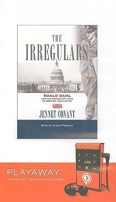 The Irregulars: Roald Dahl and the British Spy Ring in Wartime Washington [With Earphones] by Jennet Conant