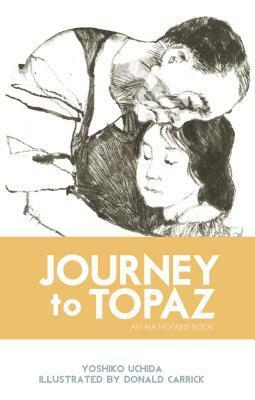 Journey to Topaz: A Story of the Japanese-American Evacuation by Yoshiko Uchida, Yushiko Uchida