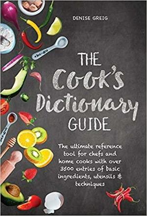 The Cook's Dictionary by Denise Greig