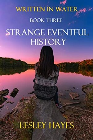 Strange Eventful History (Written in Water Book 3) by Lesley Hayes