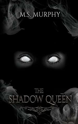 The Shadow Queen by M.S. Murphy