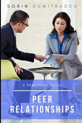 Peer Relationships: A Practical Guide by Sorin Dumitrascu