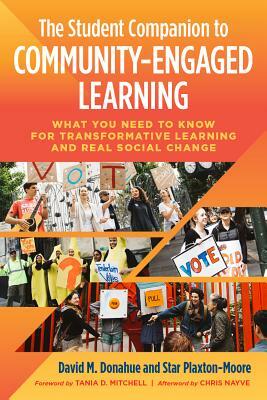 The Student Companion to Community-Engaged Learning: What You Need to Know for Transformative Learning and Real Social Change by Star Plaxton-Moore, David M. Donahue