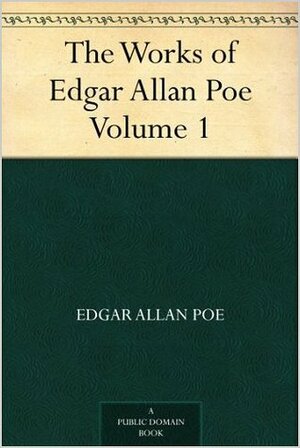 The Works of Edgar Allan Poe: Volume 1 (The Works of Edgar Allan Poe #1) by Edgar Allan Poe