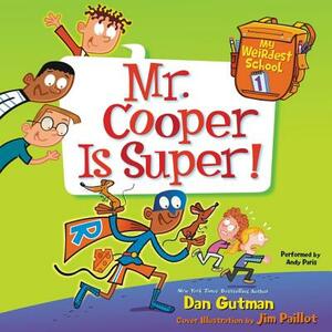 My Weirdest School #1: Mr. Cooper Is Super! by Dan Gutman