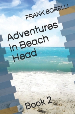 Adventures in Beach Head: Book 2 by Frank Borelli