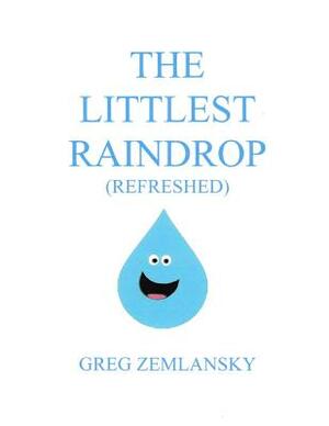 The Littlest Raindrop (Refreshed) by Greg Zemlansky