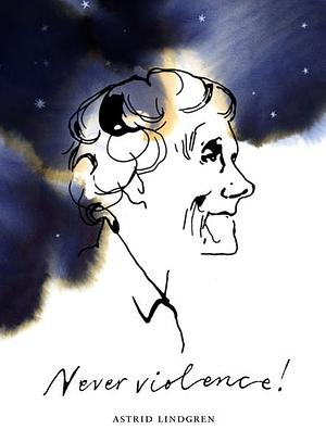 Never Violence! by Astrid Lindgren