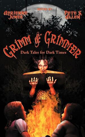 Grimm and Grimmer: Dark Tales for Dark Times by Darwyn Jones, Jessica Murray, Chris Cox, Paul E. Martens, Adrienne Jones, Aurelio O'Brien, A.B. Lundy, Jake Allen, Gary K. Wolf, Mike E. Purfield, D. Richard Pearce, Pete S. Allen, Carlos Hernandez, Joel Best, Jefre Schmitz