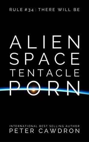 Alien Space Tentacle Porn by Peter Cawdron