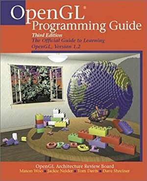 OpenGL Programming Guide: The Official Guide to Learning OpenGL, Version 1.2 by Mason Woo, Dave Shreiner, Tom Davis, OpenGL Architecture Review Board, Jackie Neider