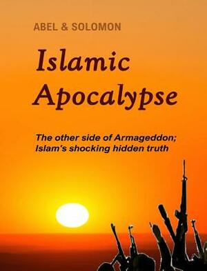 Islamic Apocalypse by Solomon, Abel