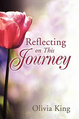 Reflecting on This Journey by Olivia King