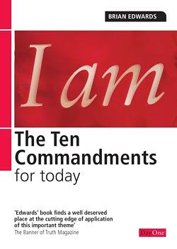 The Ten Commandments for Today by Brian H. Edwards