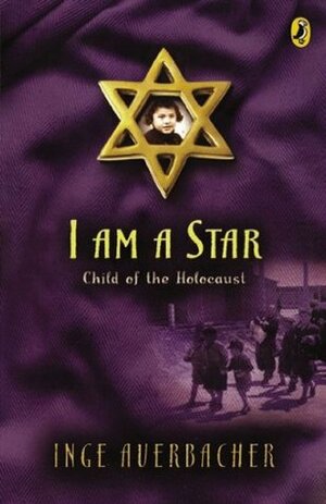 I Am a Star: Child of the Holocaust by Israel Bernbaum, Inge Auerbacher