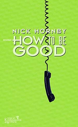 How to be Good: Roman by Nick Hornby