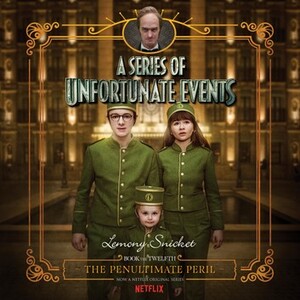 The Penultimate Peril by Lemony Snicket