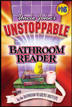 Uncle John's Unstoppable Bathroom Reader by Bathroom Readers' Institute