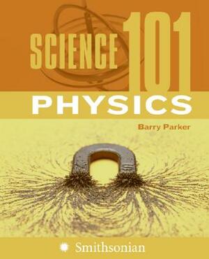 Science 101: Physics by Barry Parker