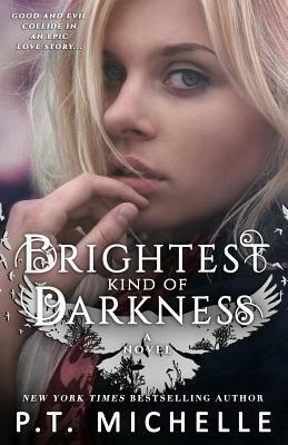 Brightest Kind of Darkness by P.T. Michelle