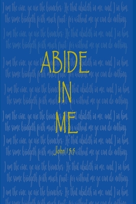 Abide In Me: John 15:5 by Ashley Smith, Abideinme
