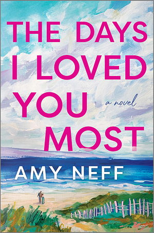 The Days I Loved You Most by Amy Neff