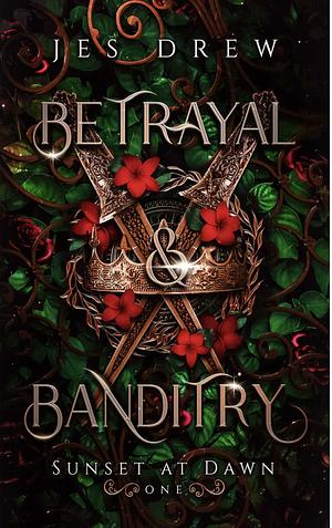 Betrayal and Banditry by Jes Drew, Jes Drew