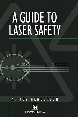 Guide to Laser Safety by A. Henderson